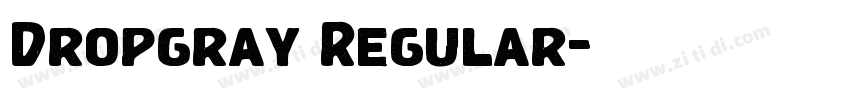 Dropgray Regular字体转换 Dropgray Regular字体转换
